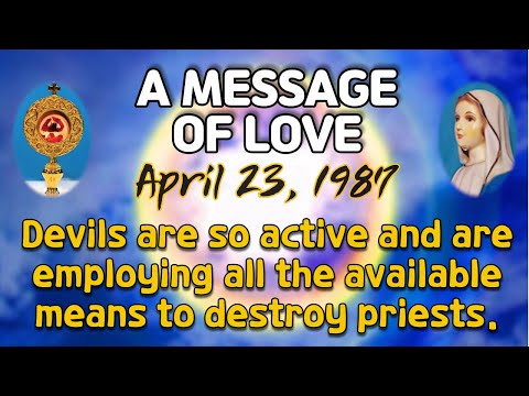 April 23, 1987 Devils are so active and are employing all the available means to destroy priests.