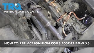 How to Replace Ignition Coils 2007-12 BMW X3