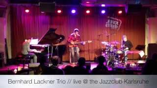 Bernhard Lackner Trio feat. Ralf Gustke // live @ the Jazzclub