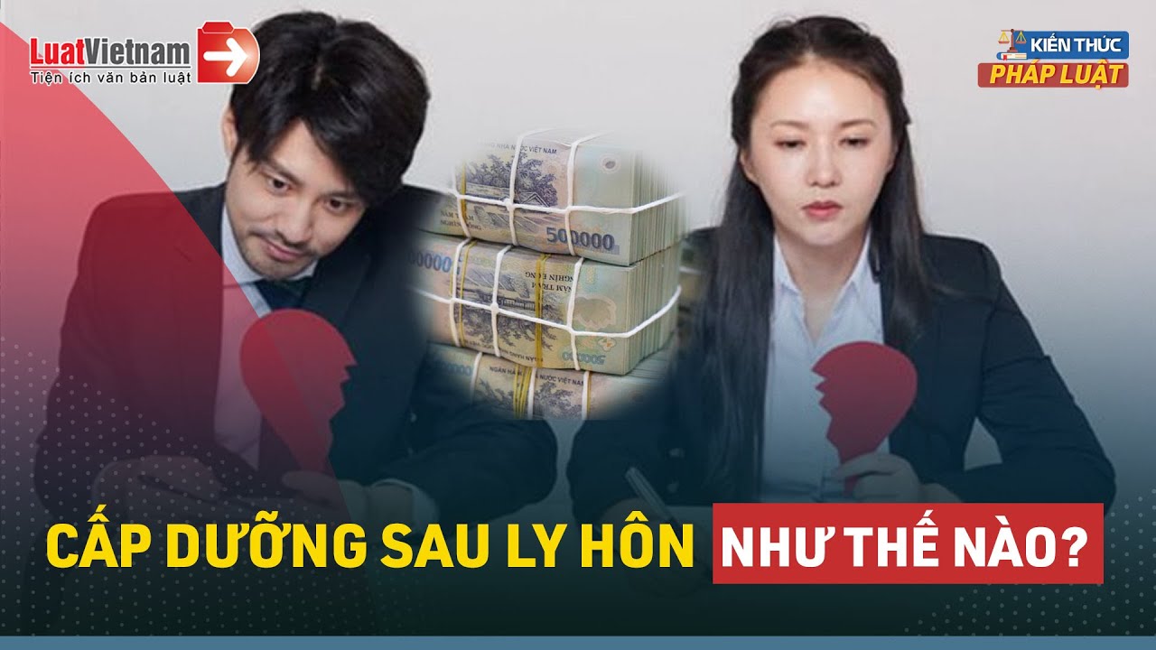Cấp Dưỡng Sau Ly Hôn: Ai Phải Thực Hiện? Cấp Dưỡng Bao Nhiêu?