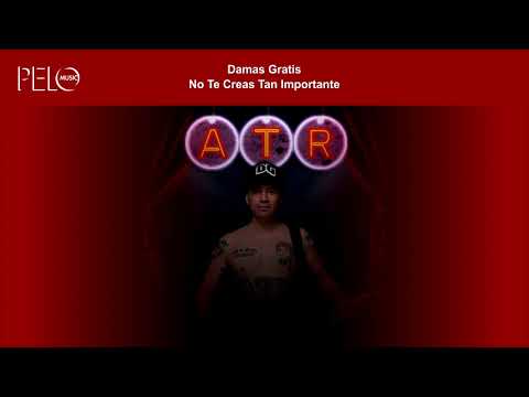Damas Gratis - No Te Creas Tan Importante (Letra) Feat Viru Kumbieron