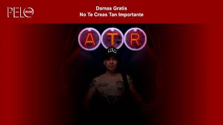Damas Gratis - No Te Creas Tan Importante (Letra) Feat Viru Kumbieron