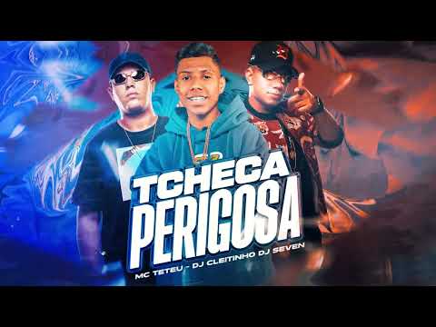 TCHECA PERIGOSA - MC Teteu e MC GW (@DJCleitinho e DJ Seven)