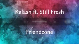 Kalash ft. Still Fresh - Friendzone (Lyrics)