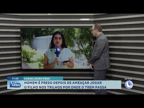 Conselheiro Pena: homem é preso depois de ameaçar jogar o filho nos trilhos por onde o trem passa.