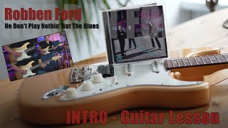 He Don’t Play Nothin’ But The Blues (Robben Ford) - Guitar-Intro - Lesson / Tutorial
