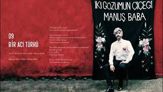 Manuş Baba - Bir Acı Türkü (Official Audio) -2019- Yeni Albüm