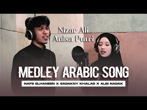 NIZAR ALI ft. ANISA PUTRI - MEDLEY ARABIC - Nafs El Haneen X Sadakny Khalas X Albi Nadak