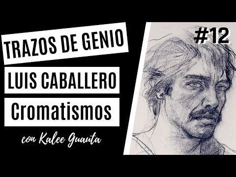 LUIS CABALLERO, TRAZOS DE GENIO. Cromatismos 12 con Kalee Guauta
