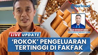 Susenas 2024, Pengeluaran Terbesar Warga Fakfak Papua Barat untuk Rokok, Kalahkan Belanja Beras