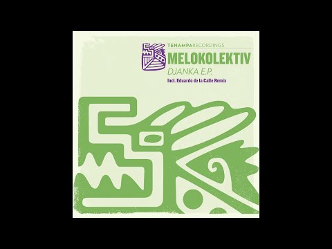TENA046: 04 Melokolektiv - Djanka (Eduardo de la Calle Remix)