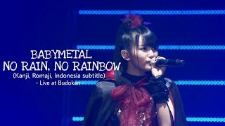 BABYMETAL - No Rain, No Rainbow live Budokan (Kanji, Romaji, Indonesia subtitle)