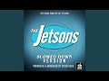 The Jetsons Main Theme From The Jetsons Slowed Down
