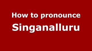 How to pronounce Singanalluru