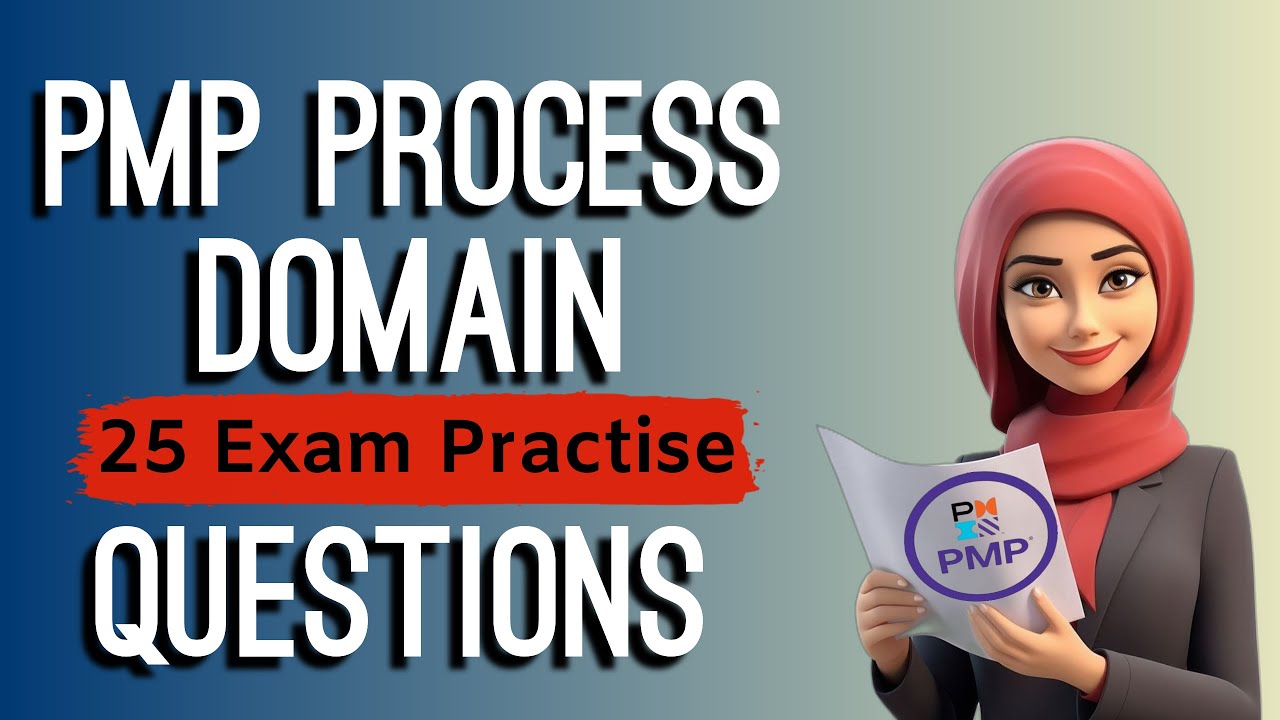 PMP Process Domain 25 Exam Prep Questions with Answers