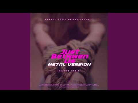 Just Between US (METAL VERSION)
