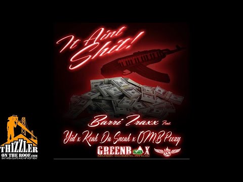 YID x Keak Da Sneak x OMB Peezy - It Ain't sh*t [Prod. Barri Traxx] [Thizzler.com Exclusive]
