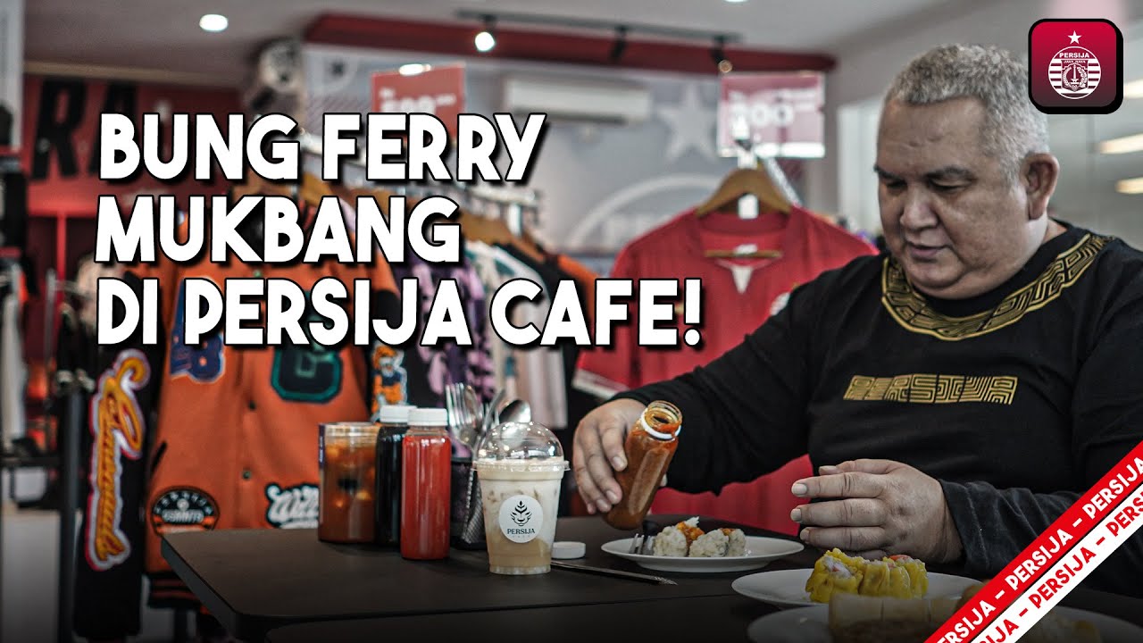 Bung Ferry MUKBANG di Persija Cafe! Ada Menu Apa Aja Ya?