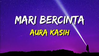 Download lagu Aura Kasih - Mari Bercinta (Lirik) mp3
