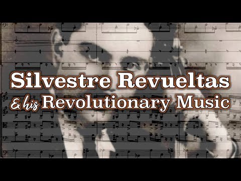 Silvestre Revueltas and his Revolutionary Music