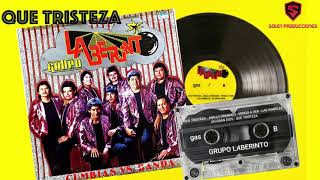 QUE TRISTEZA [GRUPO LABERINTO]