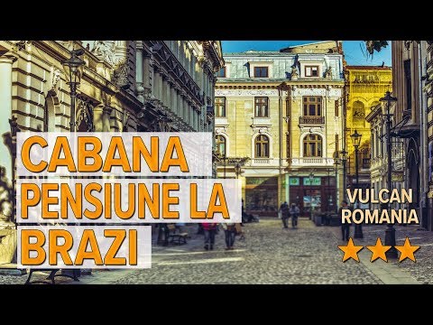 Cabana Pensiune La Brazi hotel review | Hotels in Vulcan | Romanian Hotels