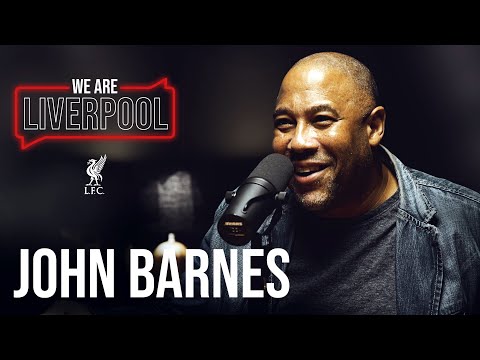 We Are Liverpool Podcast Ep2. John Barnes | 'He knew the problem but wouldn't tell us!'
