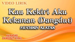Download lagu Muchsin Alatas - Kau Kekiri Aku Kekanan Dangdut ( Video Lirik) mp3 Download lagu Muchsin Alatas - Kau Kekiri Aku Kekanan Dangdut ( Video Lirik) mp3