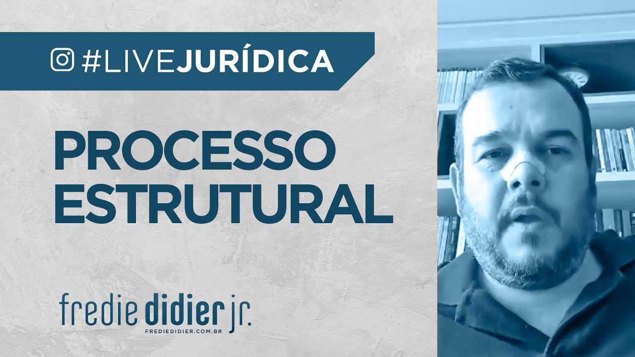 Processo Estrutural #LiveJurídica - FREDIE DIDIER JR.