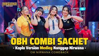 Download lagu OBH COMBI SACHET (Koplo Version Medley NANGGAP NIRWANA COMEBACK))  - ALL ARTIS OM NIRWNA COMEBACK mp3