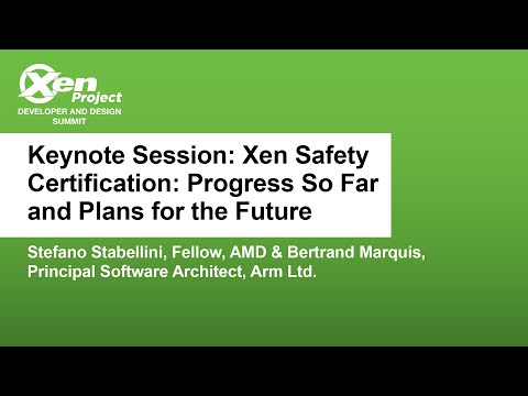 Keynote Session: Xen Safety Certification: Progress So Far... Stefano Stabellini & Bertrand Marquis