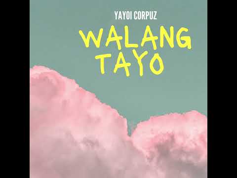 Walang Tayo - Yayoi Corpuz