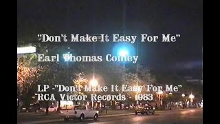 Earl Thomas Conley - &quot;Don&#39;t Make It Easy For Me&quot;