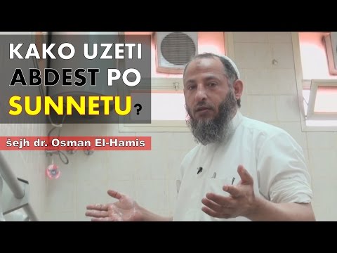 Kako uzeti abdest po sunnetu? || šejh dr. Osman El-Hamis