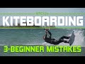 3 Mistakes Every New Kiteboarder Makes