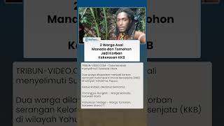 2 WARGA MANADO DAN TOMOHON JADI KORBAN Kekerasan KKB di Papua