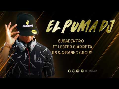 Cubadentro - Ft Lester Ciarreta Rs & Q'Baneo Group ''El Puma Dj''