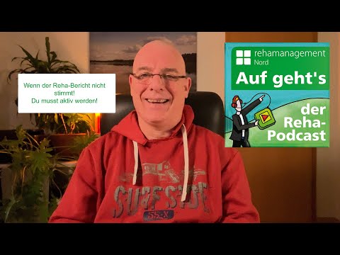 Auf geht’s - der Reha-Podcast Folge 281 Wenn der Reha-Bericht nicht stimmt
