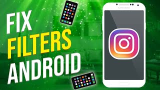 How To Fix Instagram Filters Not Working (Android)