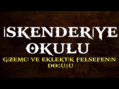 İSKENDERİYE OKULU - ( Gizemci ve Eklektik Felsefenin Doğuşu )
