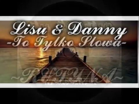 Lisu&Danny - To Tylko słowa