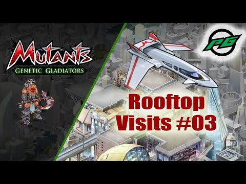 Rooftop Visits E003 | Mutants: Genetic Gladiators