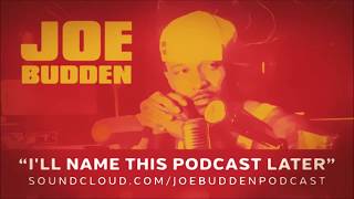 The Joe Budden Podcast - I'll Name This Podcast Later Episode 2