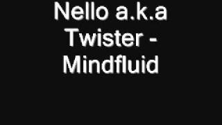 Nello a.k.a Twister - Mindfluid