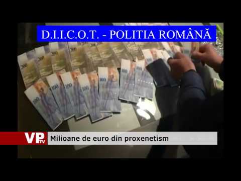 Milioane de euro din proxenetism