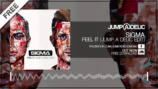 Sigma - Feel It (Jump A Delic Edit)