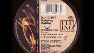 d j cisky featuring varial   sequence time  for pesca mix  1991 techno