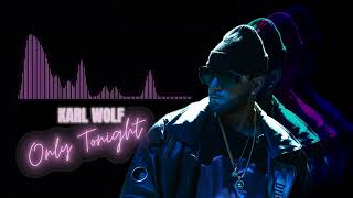 Karl Wolf - Only Tonight (Official Visualizer)