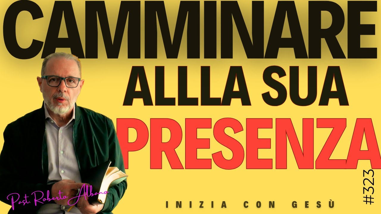 INIZIA CON GESÙ "Camminare alla Sua presenza"