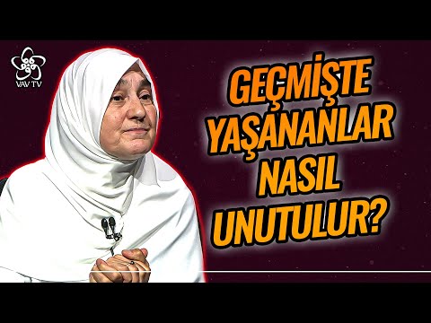 Geçmişte Yaşananlarla Nasıl Başa Çıkabiliriz? Geçmişi Unutmak Mümkün Mü? l Saliha Erdim